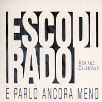 Esco di rado e parlo ancora meno